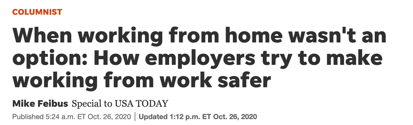 USA Today article - "When Working from Home Wasn't an Option: How Employers Try to Make Working from Work Safer"